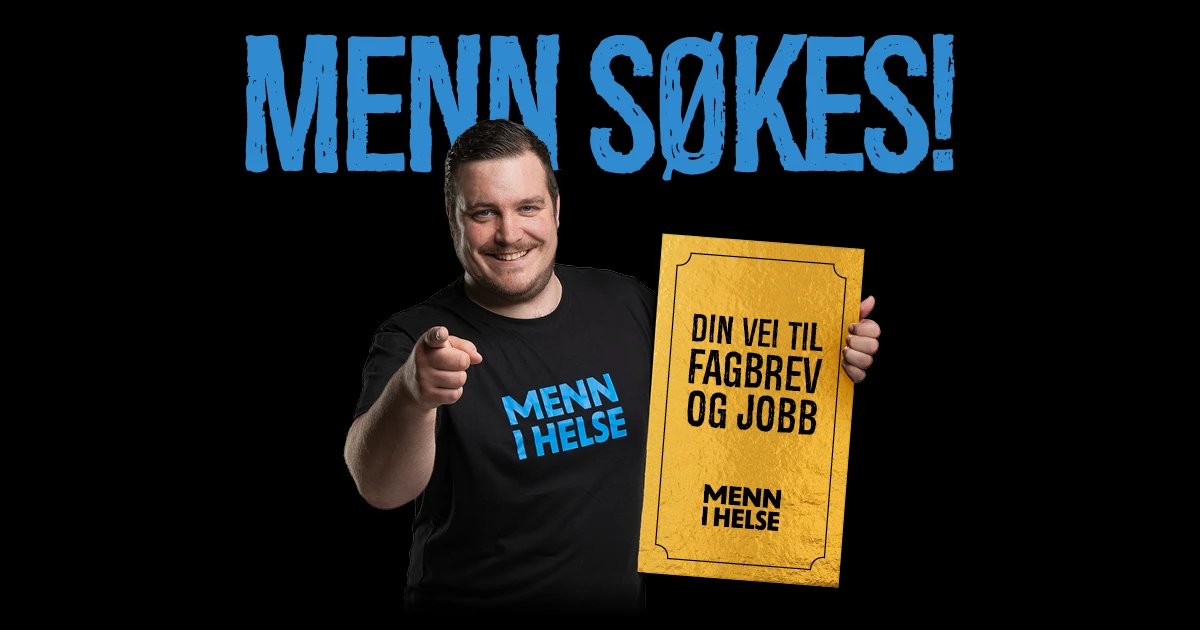 En mann som peker i kamera, han har på seg en menn i helse t-skjorte. Bak ham står teksten "Menn søkes!", han holder en plakat i hånden hvor det står "Din veil fagbrev og jobb" - Klikk for stort bilde